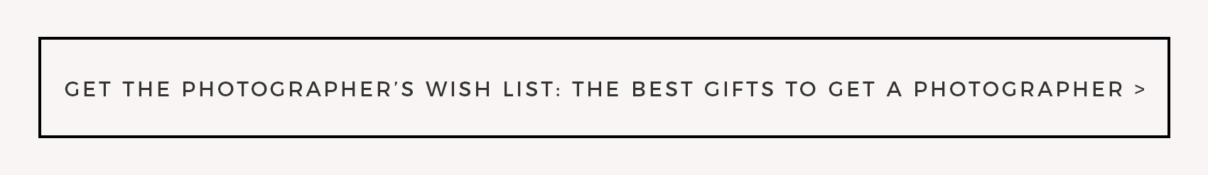 get the photographer wish list - the best gifts to buy a photographer