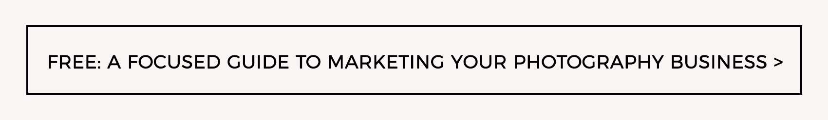 focused guide to marketing my photography business