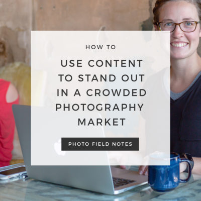 How to use content to stand out in a crowded photography market