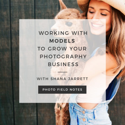 Working with models to grow your photography business
