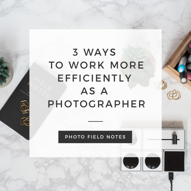 Episode 64: 3 Ways to Work More Efficiently in Your Photography Business