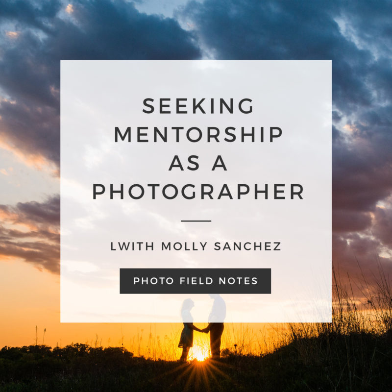 Episode 72: Seeking Mentorship as a Photographer With Molly Sanchez