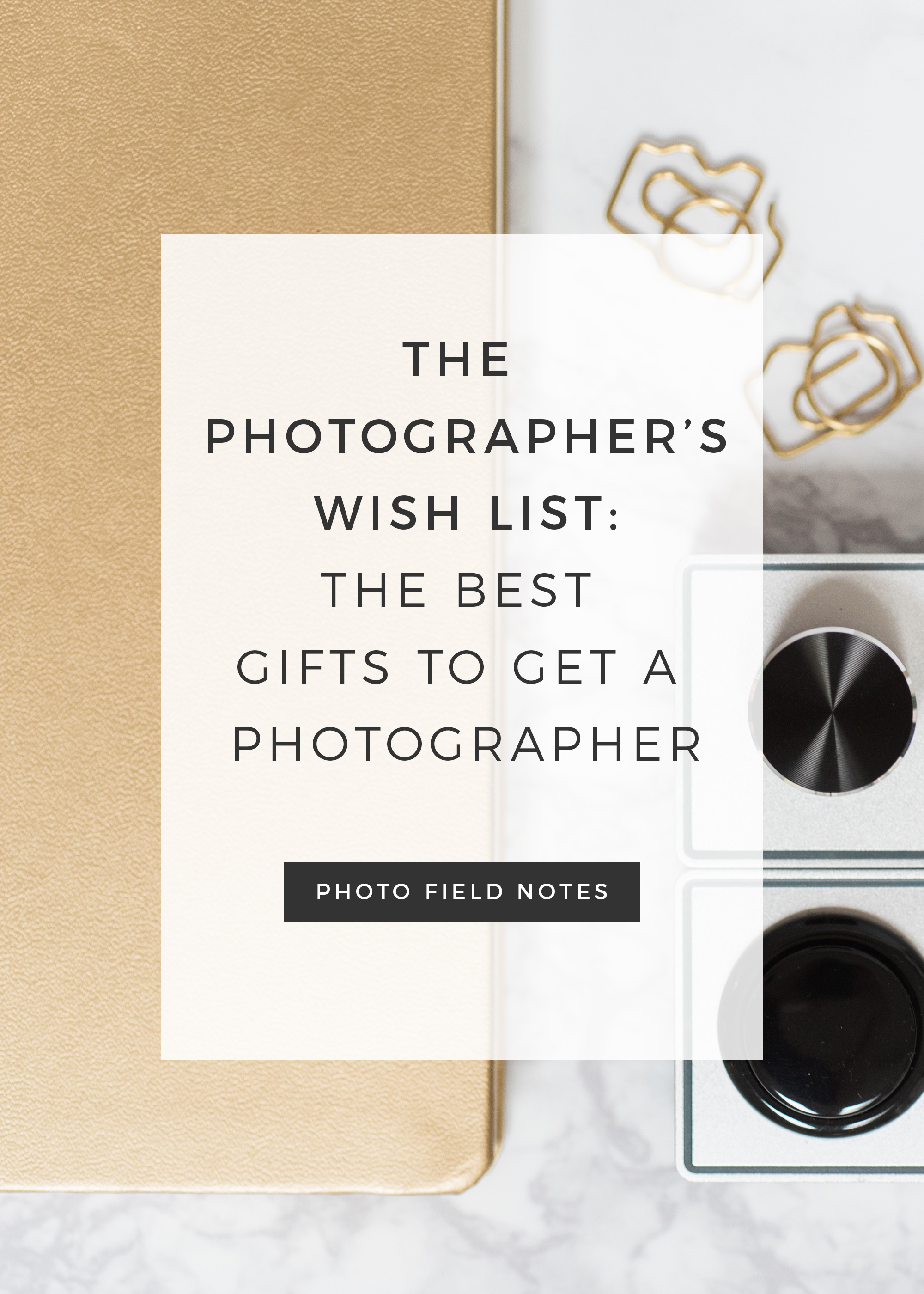 The Photographer's Wish List: the best gifts to get a photographer