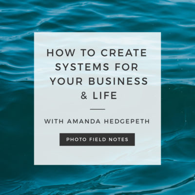 how to create systems for your photo business and life