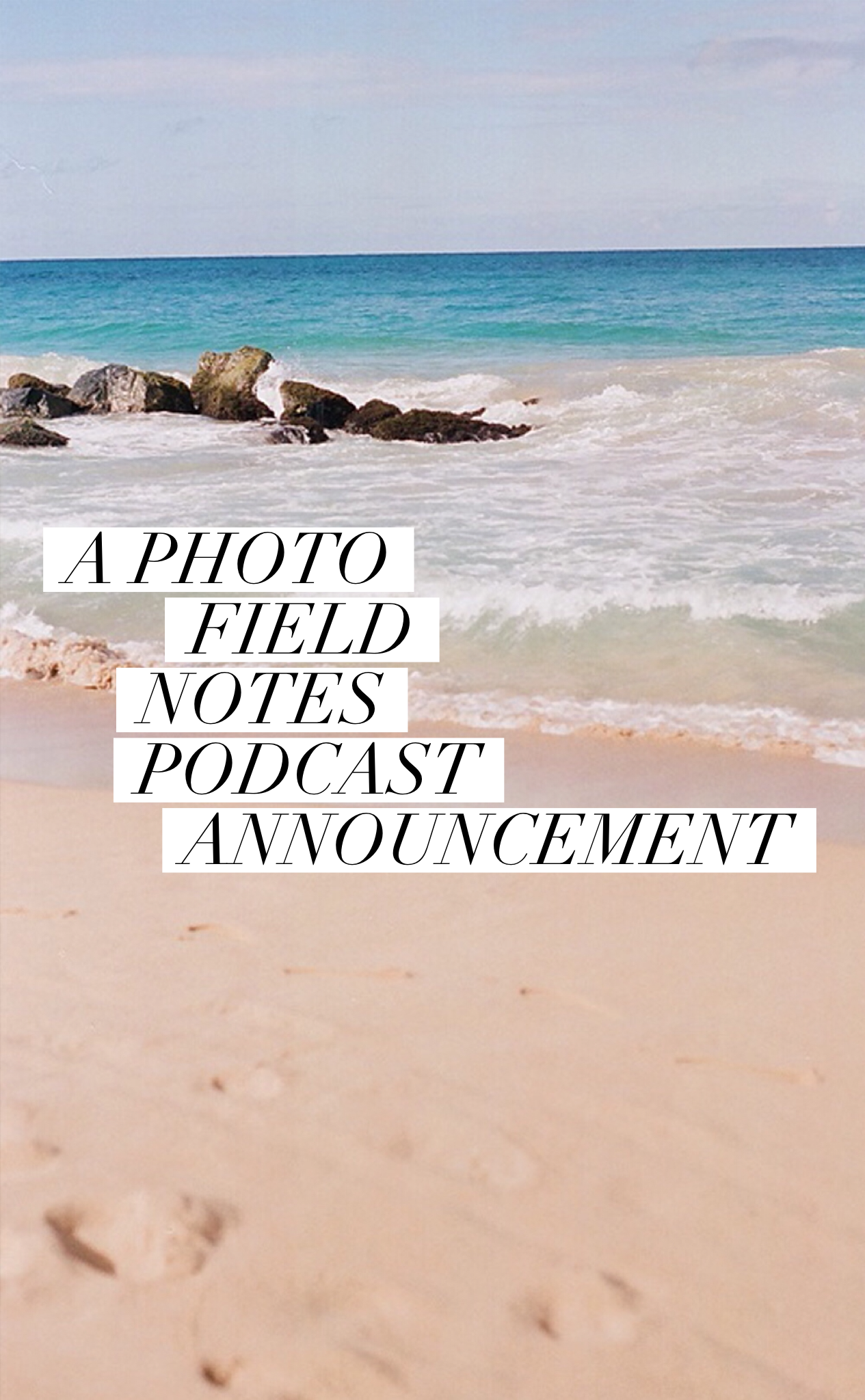 A Photo Field Notes Podcast Announcement