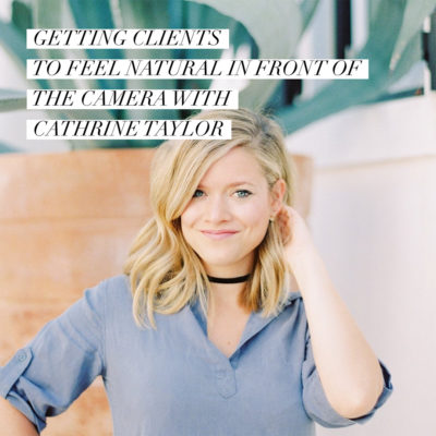 Getting clients to feel natural in front of the camera with Cathrine Taylor
