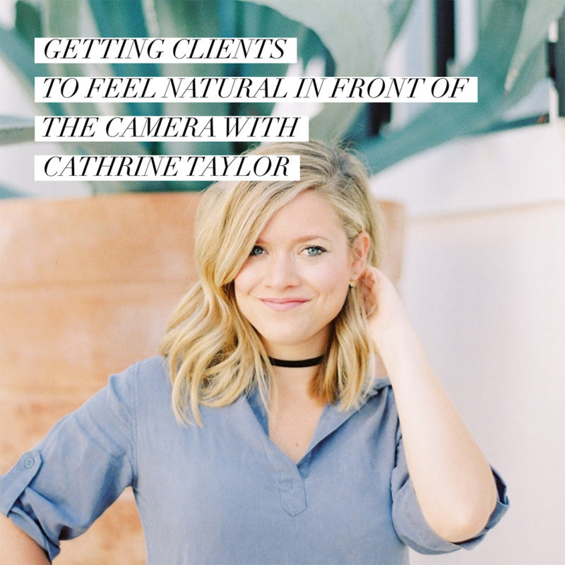 Episode 96: Getting Clients to Feel Natural in Front of the Camera with Cathrine Taylor