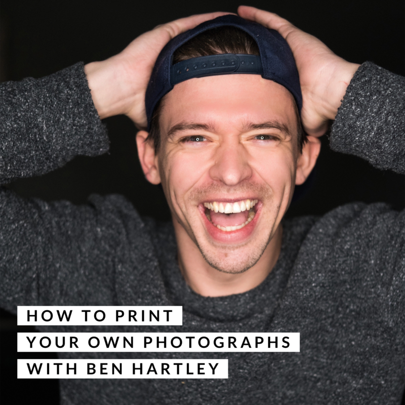 Episode 137: How to Print Your Own Professional Photographs with Ben Hartley
