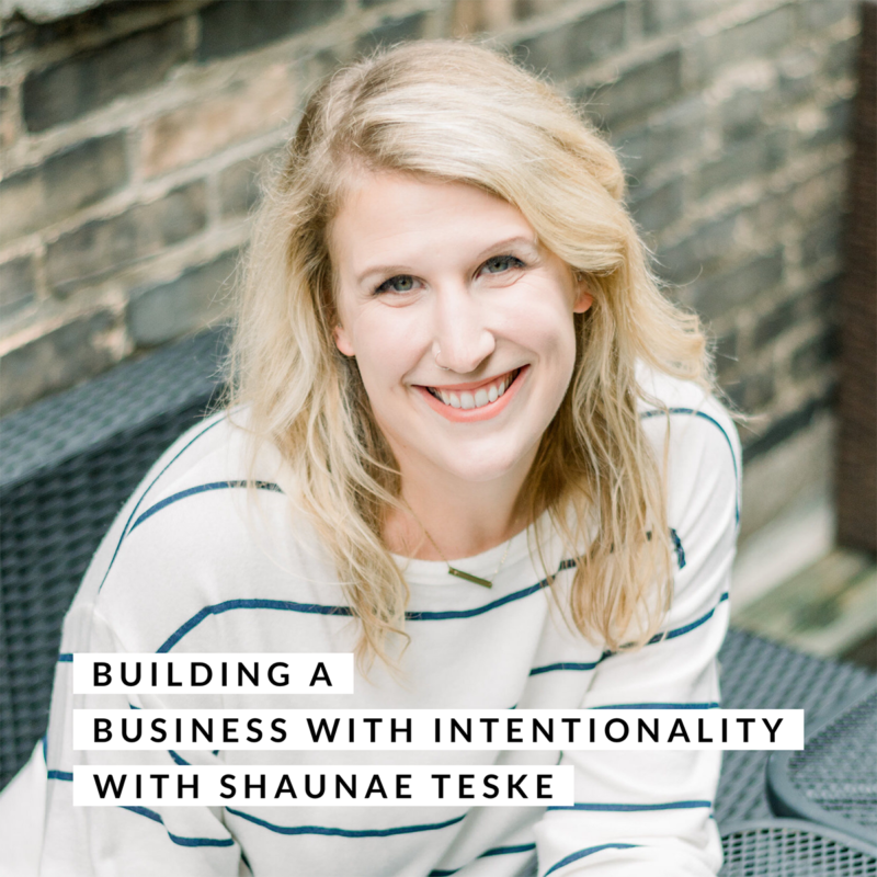 Episode 139: How to Build a Photography Business with Intentionality with Shaunae Teske