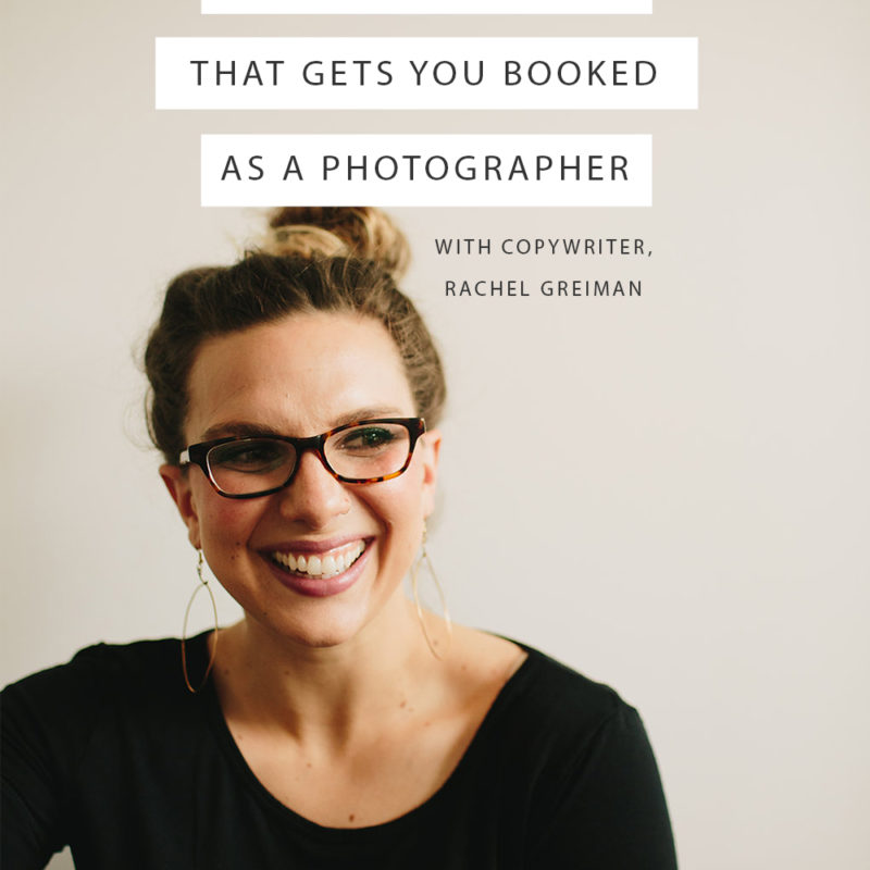 Episode 144: How to Write Copy That Gets You Booked as a Photographer with Rachel Greiman