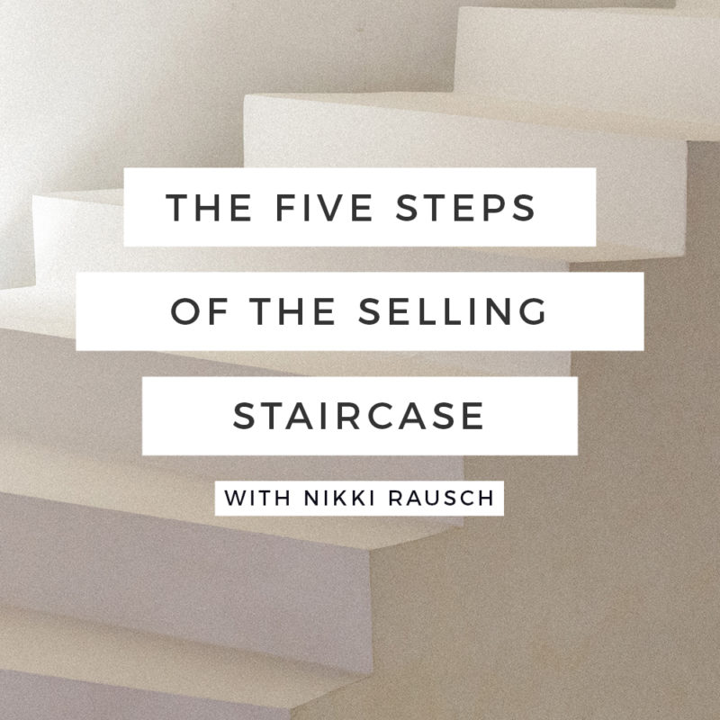 Episode 149: The Five Steps of the Selling Staircase with Nikki Rausch