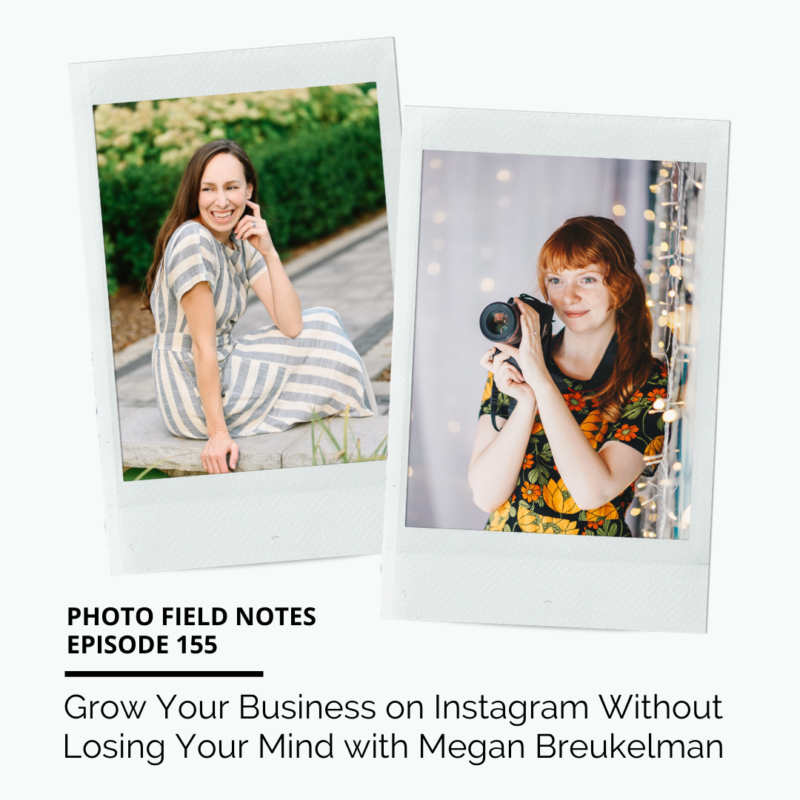 Episode 155: Grow Your Business on Instagram Without Losing Your Mind with Megan Breukelman