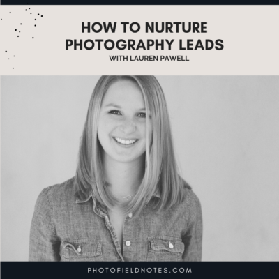 How to nurture photography leads to grow your photo business.
