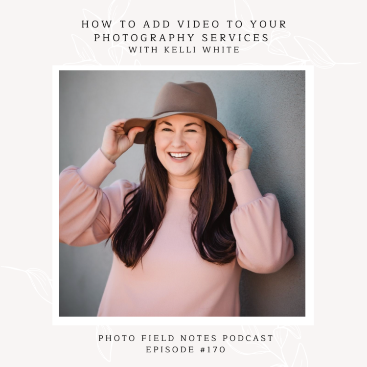 How to add video to your photography services with Kelli White
