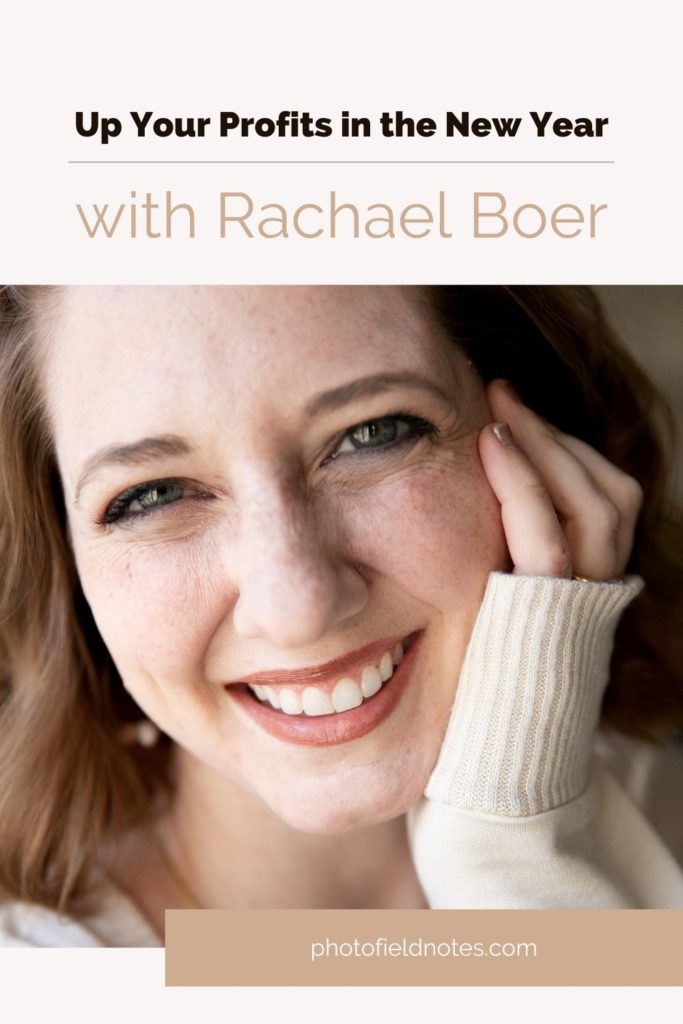 A photo of Rachael Boer with the title Up Your Profits in the New Year with Rachael Boer, episode 17 of the Photo Field Notes Podcast for photographers